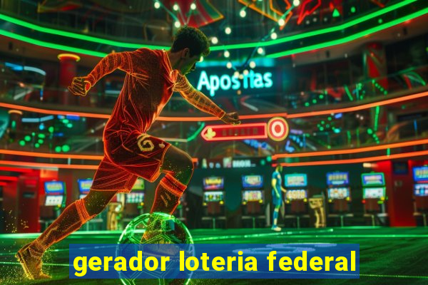 gerador loteria federal